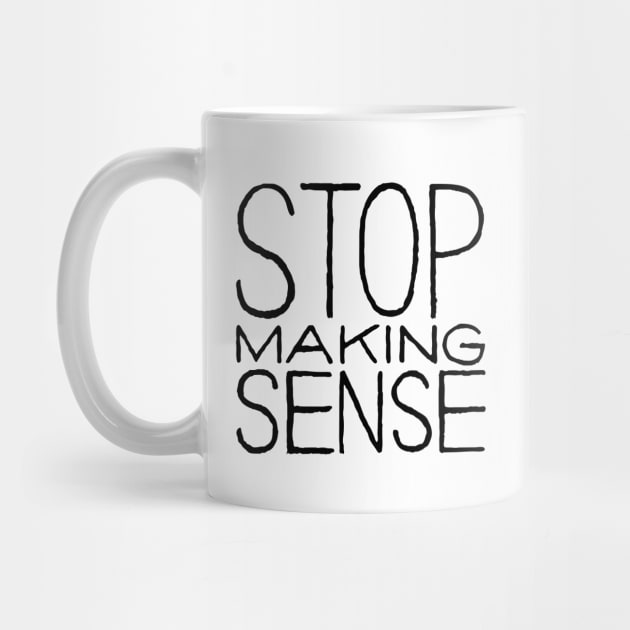 Stop Making Sense by Bahaya Ta Podcast